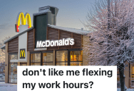 Fast Food Employee Was Ready To Clock Out 10 Minutes Early, But The Boss Insisted They Stick To The Schedule