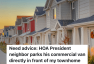 Resident Living In An HOA Is Upset About A Tacky Commercial Van, But The Van’s Owner Is The HOA President