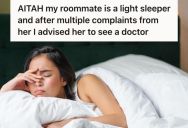 Woman’s Roommate Was A Light Sleeper Who Complained About Noise, So She And Her Other Roommates Made Major Adjustments To Accommodate Her