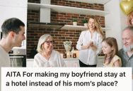 Woman Suggested Staying In A Hotel For Her Boyfriend’s Family Gathering, But He Insisted On His Mom’s Home Instead