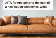 Husband Argued That Buying A New Couch Is Impractical And Not A Priority Right Now, So He Was Shamed By His Ex-Wife And Her Parents