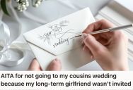 Man Assumed His Longtime Girlfriend Was Invited To A Family Wedding, But He Declined To Attend After He Learned That It Was Only For Immediate Family