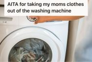 Woman Removed Her Mom’s Clothes From The Washing Machine Because She Needed To Do Her Laundry, But Her Mom Yelled At Her For Moving Her Stuff