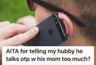 Woman Feels Frustrated That Her Fiancé Spends Hours On The Phone With His Mom Every Day After Work, But He Acts Like She Is Overthinking It