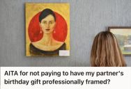 Man Bought His Partner An Expensive Painting Worth $1400 For Her Birthday, But She Got Upset When He Didn’t Include The Frame That Cost Extra $850