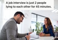 Man Attends Job Interviews Pretending To Be Passionate About The Job He Is Applying For, But He Secretly Only Cares About Pay And The Commute Home