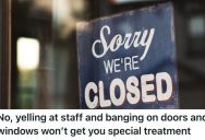 Employee Works Inside The Store Even After Closing Time, But Customers Kept Banging On Windows And Demanding To Be Let In