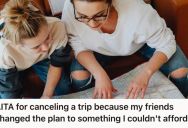 Woman Planned A Long-Awaited Trip With Friends, But When A New Member Suggested A Change In Destination, She Backed Out Completely