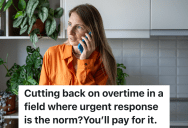 Employees Are Told Overtime Has To Be Approved Ahead Of Time, So One Employee Refuses To Respond To An Urgent Situation Until Getting Overtime Approval In Writing
