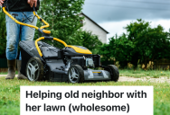 Little Old Lady Needs Someone To Mow Her Grass For Her, So A Neighbor Steps In To Check Everything Off Her To Do List
