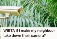 Woman Asked Her Neighbor To Angle Their Security Cameras Away From Her Property, But They Insisted There Was Nothing Wrong With Their CCTV
