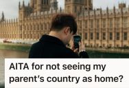 Son Told His Parents He No Longer Sees Their Country As Home After Years Abroad, So A Huge Family Argument Broke Out