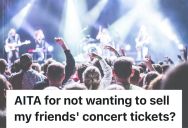 Concertgoer Buys Extra Tickets Upfront For Her Friends, But After They Accept, They Don’t Pay And Then Expect To Profit Off Resale
