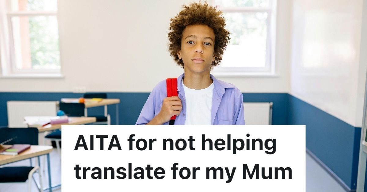 Son Of Immigrant Mom Is Fed Up Being Her Translator For Everything, And She Hasnt Learned English Since Moving To The U.K. In The 90s Teenager standing in a classroom