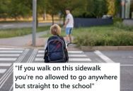 His School Had A Strict Rule That Students Had To Go Straight In If Walking On The Sidewalk, So He Walked In The Road When He Had To Go To An Appointment, Being Less Safe But Following The Rules