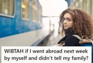 University Student Arranged A Six Day Solo Trip Abroad To Northern California To Visit Her Partner, But She Intends To Hide It From Her Family To Avoid Panic And Guilt