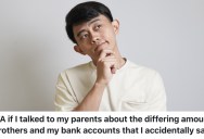 Son Found Out The Bank Account Their Parents Set Up For Their Brother Has Way More Money Than Theirs, So Now They Want To Talk To Their Parents About it