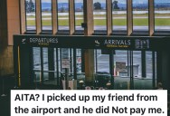 Friend Promises to Pay for 70-Mile Airport Pickup, So He Drives Through Traffic But Then Gets Stiffed With Just a $12 Burger