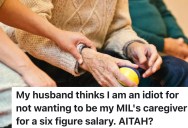 Husband Calls Wife an Idiot for Wanting to Quit $150K Caregiver Role, but She Says Six Years of Dementia Care Has Left Her Burned Out