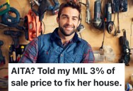 A Contractor Wants To Charge His Mother-In-Law To Fix Her House To Get It Ready To Sell, But Now He’s Getting Pushback