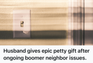 Nosy Neighbor Harassed Family Over A Single Patio Light, So They Made Sure To Flick It On One Last Time Before Moving Out