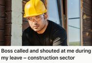 Construction Employee’s Boss Called Him While On Leave And Blamed Him For Unfinished Work, But When He Told His Boss To Respect His Time Off, He Faced A Thinly Veiled Threat