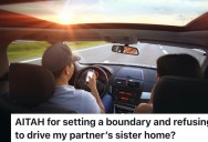 Partner’s Sister Lied About A 1-Hour Drive That Turned Into 3, So They Refused To Drive Her Home And Now They’re “The Bad Guy”