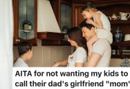 Dad’s Girlfriend Demands The Kids Call Her “Mom,” So Their Actual Mother Draws A Hard Line