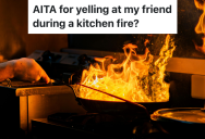 She Yelled At Her Friend To Stop A Kitchen Fire, But Her Friend Thinks She’s In The Wrong