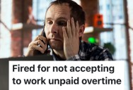 A Worker Refused Overtime Without Getting Paid For The Extra Hours, So Their Boss Fired Them