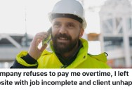 A Worker’s Boss Told Them They Wouldn’t Pay Them Overtime, So They Left A Job Before It Was Done So As Not To Work Any Extra Hours