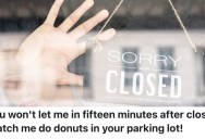 Store Workers Wouldn’t Let A Pushy Customer In After They Already Closed, So He Threw A Fit In The Parking Lot