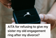 Divorced Woman Refused To Sell Her Engagement Ring To Her Sibling, So She Faced Accusations Of Being “Emotionally Unhealthy”