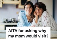 She Called Out Her Mom’s Ulterior Motives, So Now She’s No Longer Coming To Visit