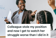 Teacher Was Pushed Out Of A Leadership Role After A Colleague Questioned Her Competence, So The Colleague Discovered The Job Was Far Harder Than It Looked