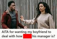Woman Supported Her Boyfriend’s Job For Years And Even Gave Up Her Own Opportunities For It, So When He Wanted To Quit Because Of A Difficult Manager, She Suggested He Stick It Out Instead