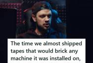 Tech Support Engineer Was Asked To Verify A Bug Fix On A Software Tape Before It Was Shipped To A Major Customer, But Installing It Caused The Machine To Fail And Revealed The Tape Had Never Been Properly Tested