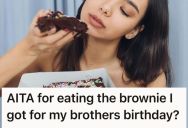 Woman Ate Her Brother’s Birthday Brownies After He Ignored Them For Five Days, But He Got Upset Because She Overstepped