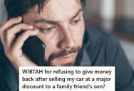 Man Sells His Car At A Major Discount To Help A Family Friend’s Son Out Of A Tough Spot, But When The Engine Fails Months Later And They Ask For Money Back, He Questions If He Should Help Again