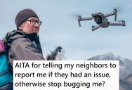 His Neighbors Kept Complaining That He Flew Planes And Drones Around His House, So He Finally Told Them To File A Complaint With The FAA Or Else Leave Him Alone
