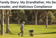 Late Grandpa Was Legendary Amongst His Family For Driving A Hard Bargain, And When A Local Store Had A Seed-Spreader Trade In Offer, He Wasn’t About To Let The Fact That He Didn’t Own A Seed-Spreader Stop Him