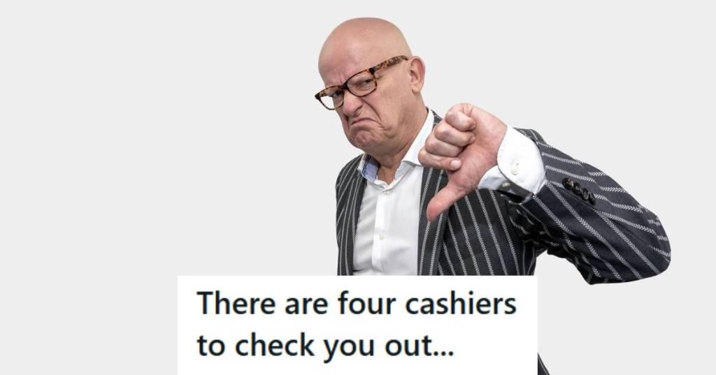Mean man saying he won't move to a different cashier