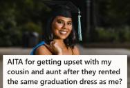 Woman Shares The Graduation Dress She Chose With Her Family, But Gets Upset When Her Cousin Rents The Exact Same One