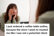 Woman Went To A Furniture Store To Buy A Coffee Table, But One Employee Told Her The Items She Wanted Were ‘Probably Not Realistic’ For Her