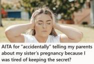 Woman Promised To Keep Her Younger Sister’s Pregnancy Secret From Their Parents, But When Their Mother Asked Directly, Things Got Complicated