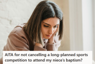 Stubborn Sister Wanted Her Brother To Come To Her Daughter’s Baptism, But He Had An Important Tournament And She Refused To Move The Date