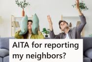 Neighbors Moved In And Were Very Loud Right From The Start, So After Asking Nicely Several Times, She Filed A Complaint, Which Led To Them Getting A Large Fine