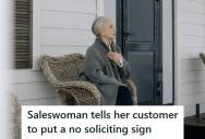 Homeowner Told Saleswoman She Wasn’t Interested In Buying Anything, But The Saleswoman Mocked Her And Told Her To Put Up A No Soliciting Sign