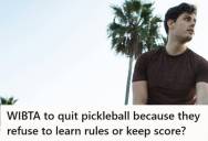 Son Plays Pickleball With His Mom Multiple Times A Week And Pays For A Club Membership, But He’s Considering Quitting Because She Refuses To Learn The Rules Or Play Real Games