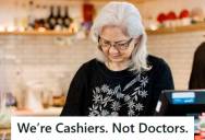 Shift Supervisor Witnessed A Customer Repeatedly Asking A Cashier For Medical Advice About Rogaine, So She Stepped In And Told Her Cashiers Aren’t Medical Professionals And To Ask Her Doctor Instead